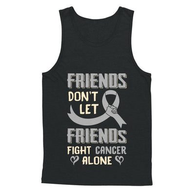 Friends Don't Let Friends Fight Cancer Alone Grey Gray Awareness-T-Shirt & Hoodie-Unisex Tank-Black