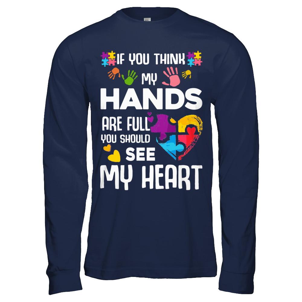 If You Think My Hands Are Full Autism Awareness-T-Shirt & Hoodie-