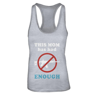 This Mom Has Had Enough Anti-Gun Gun Control-T-Shirt & Tank Top-Women's Ideal Racerback Tank-Heather Grey
