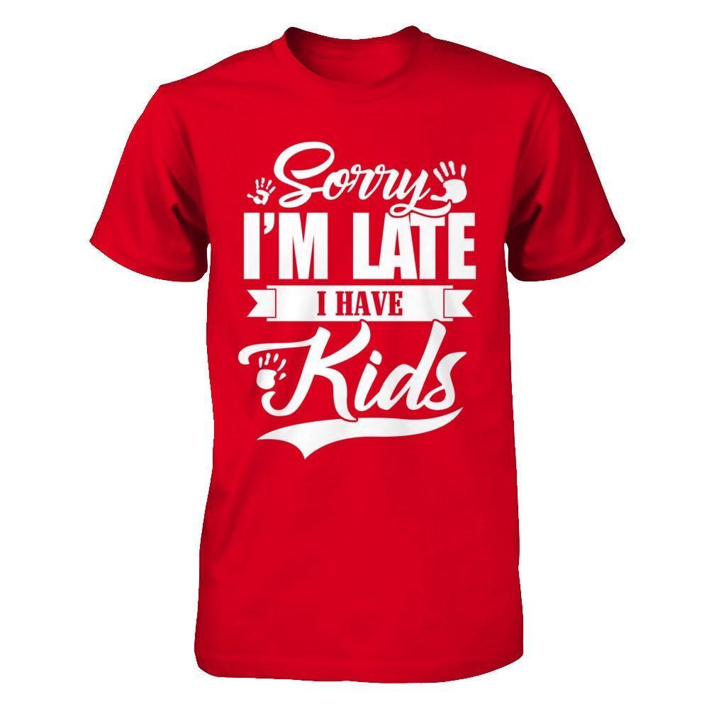 Sorry I'm Late I Have Kids-T-Shirt & Hoodie-Premium T-Shirt-Red