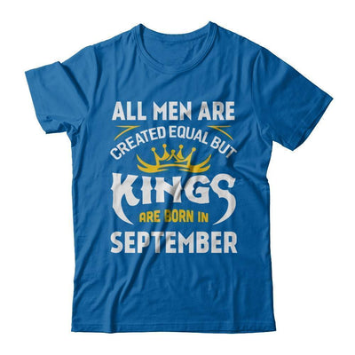 All Men Are Created Equal But Kings Are Born In September-T-Shirt & Hoodie-Classic T-Shirt-Royal