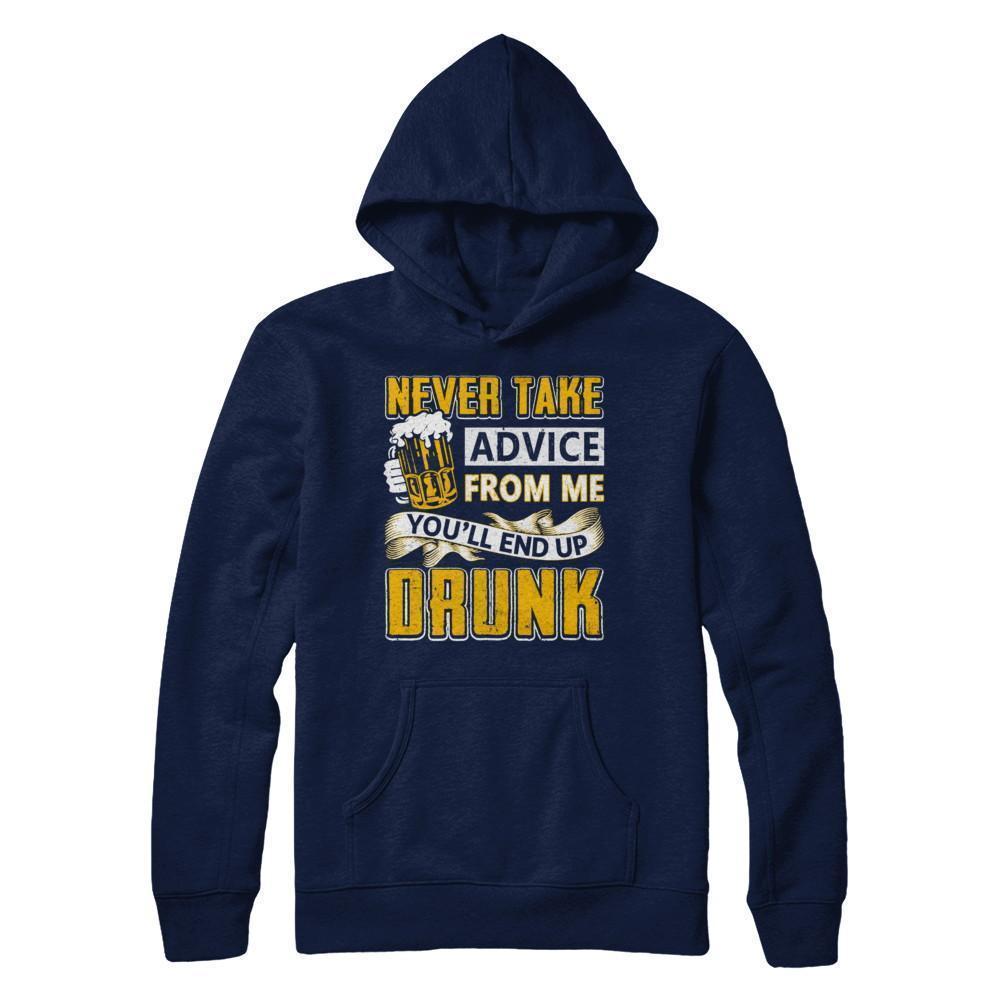 Never Take Advice From Me You'll End Up Drunk Beer-T-Shirt & Hoodie-Pullover Hoodie-Navy