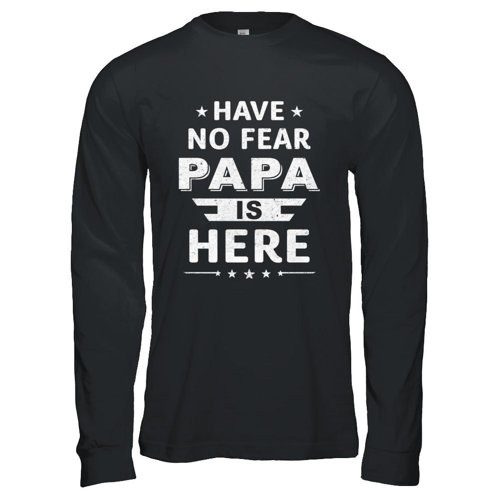 Have No Fear Papa Is Here Father's Day Gift-T-Shirt & Hoodie-Long Sleeve T-Shirt-Black