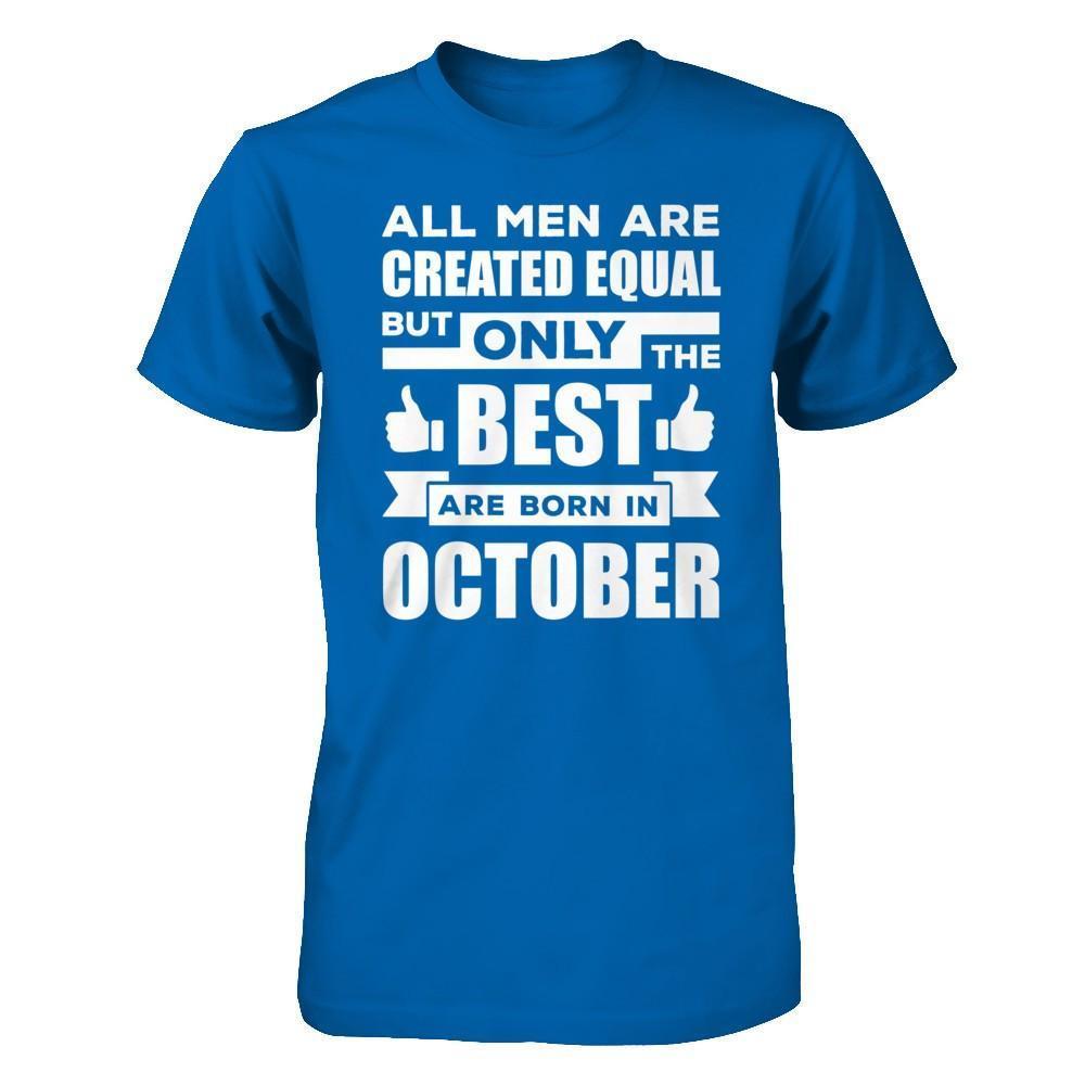 All Men Are Created Equal But Only The Best Are Born In October-T-Shirt & Hoodie-Classic T-Shirt-Royal