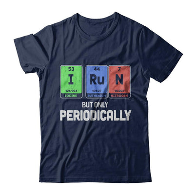 I Run But Only Periodically Periodic Table Chemistry Teacher-T-Shirt & Hoodie-Classic T-Shirt-Navy