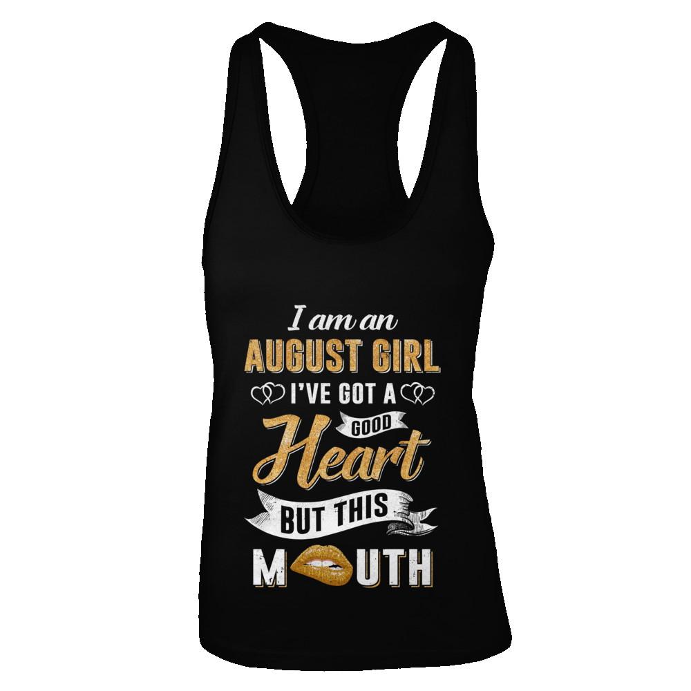 I Am An Agust Girl I've Got A Good Heart Birthday-T-Shirt & Tank Top-Women's Ideal Racerback Tank-Black