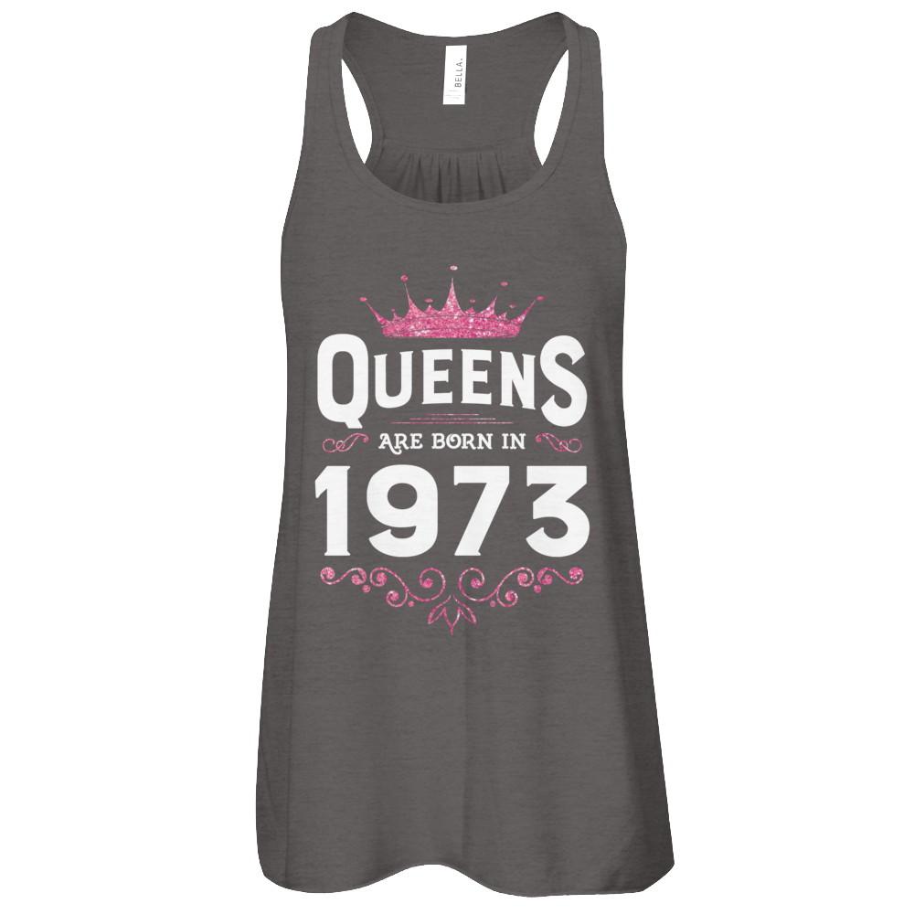 Queens Are Born In 1973 Birthday Gift-T-Shirt & Tank Top-