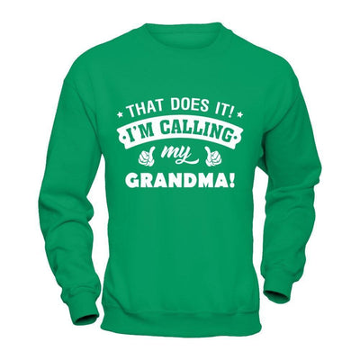 That Does It I'm Calling My Grandma-T-Shirt & Hoodie-Crewneck Sweatshirt-Irish Green