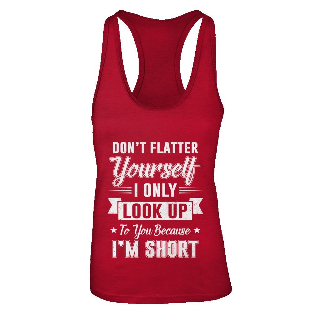 Don't Flatter Yourself Because I'm Short-T-Shirt & Tank Top-Women's Ideal Racerback Tank-Red