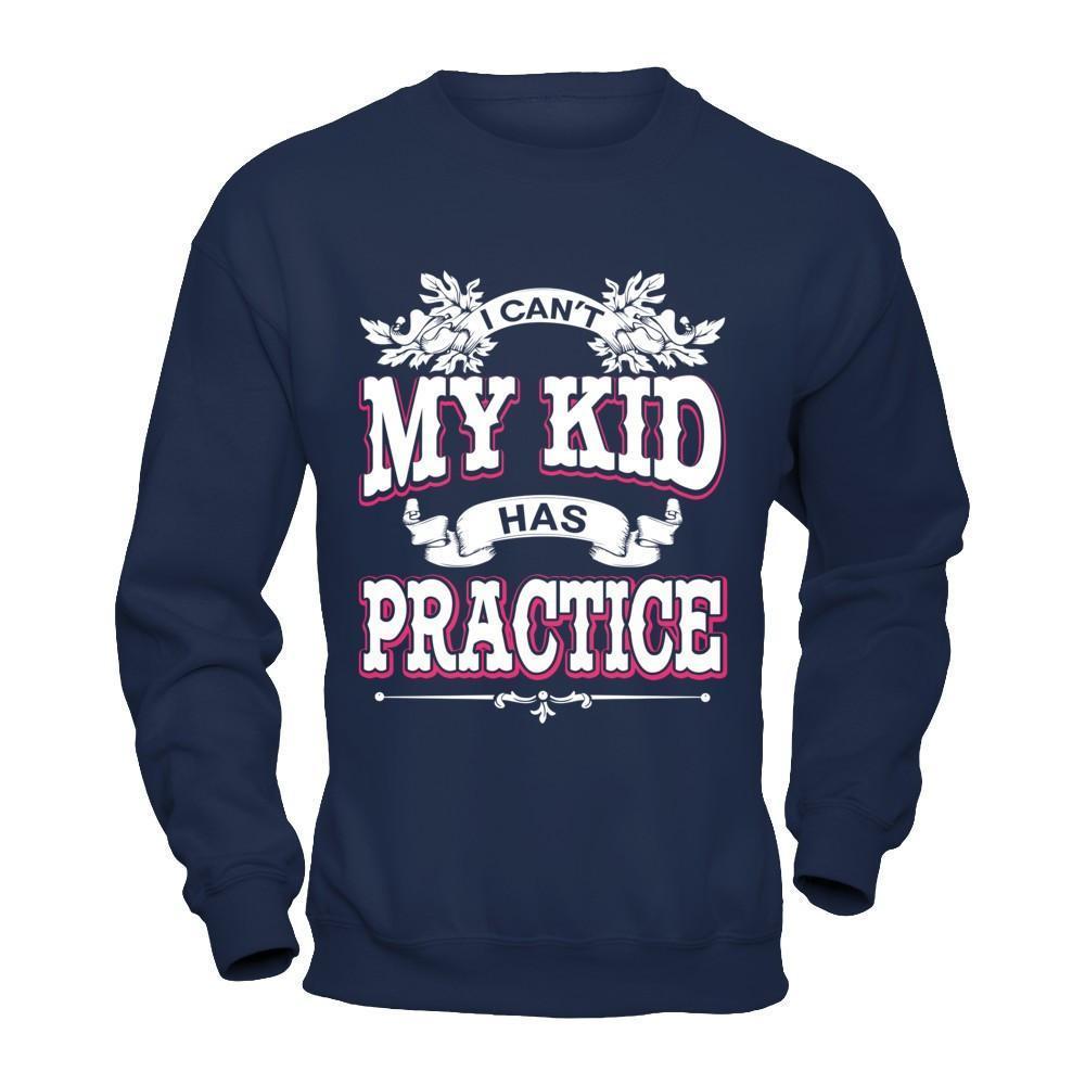 I Can't My Kid Has Practice-T-Shirt & Hoodie-Crewneck Sweatshirt-Navy