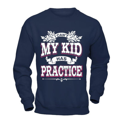 I Can't My Kid Has Practice-T-Shirt & Hoodie-Crewneck Sweatshirt-Navy