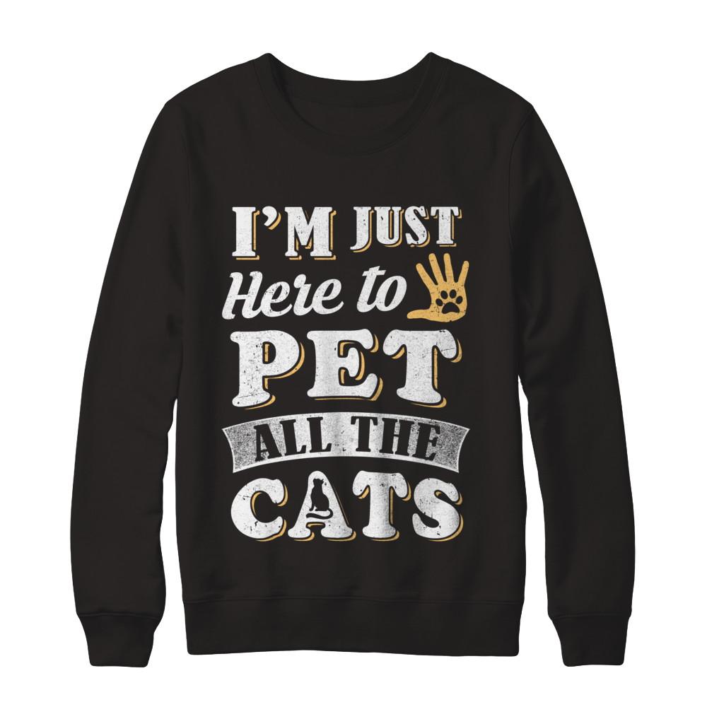 I'm Just Here To Pet All The Cats-T-Shirt & Sweatshirt-Crewneck Sweatshirt-Black