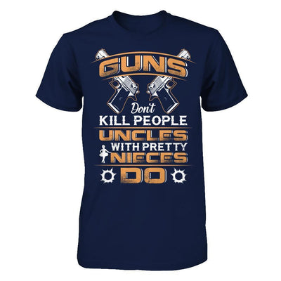 Guns Don't Kill People Uncles With Pretty Nieces Do-T-Shirt & Hoodie-Classic T-Shirt-Navy