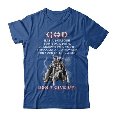 Knight Templar God Has A Purpose For Your Pain Don't Give Up-T-Shirt & Hoodie-Classic T-Shirt-Royal