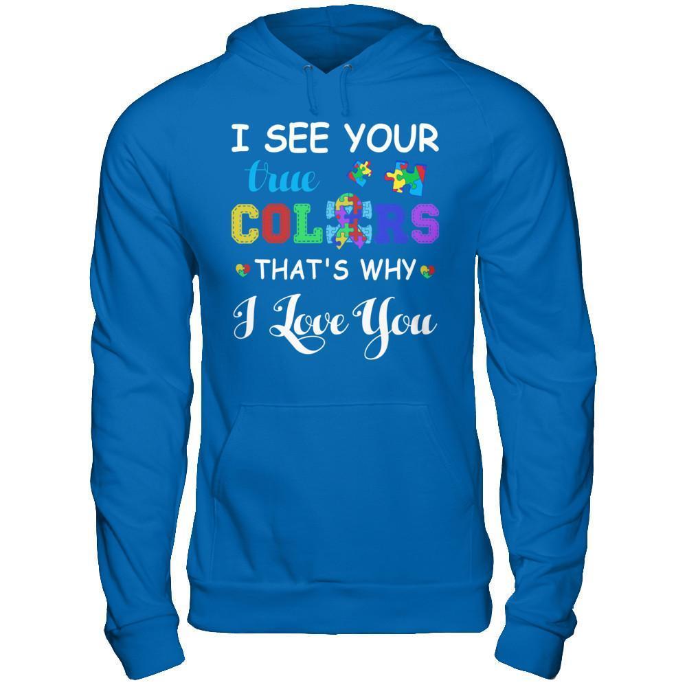 I See Your True Colors That's Why I Love You-T-Shirt & Hoodie-Pullover Hoodie-Royal