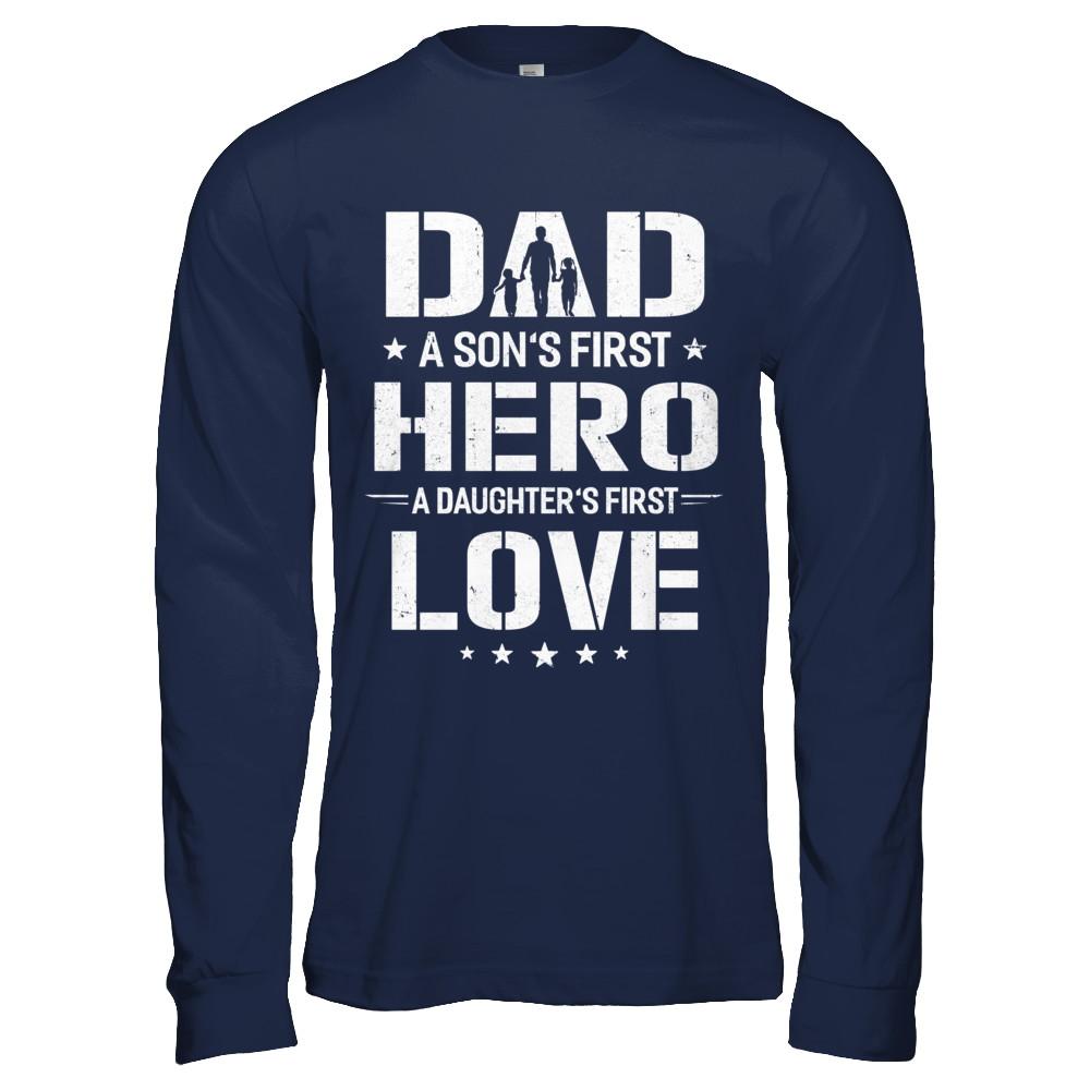 Dad A Son's First Hero A Daughter's First Love Daddy Fathers Day-T-Shirt & Hoodie-Long Sleeve T-Shirt-Navy