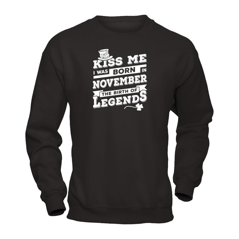 Kiss Me I Was Born In November The Birth Of Legends-T-Shirt & Hoodie-Crewneck Sweatshirt-Black