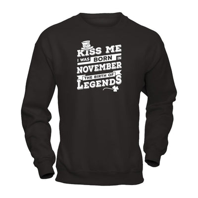 Kiss Me I Was Born In November The Birth Of Legends-T-Shirt & Hoodie-Crewneck Sweatshirt-Black