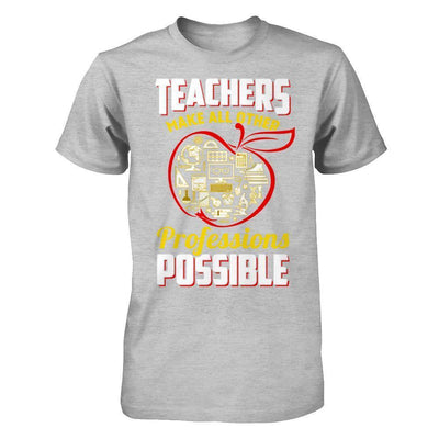 Teacher Make All Other Professions Possible-T-Shirt & Hoodie-Premium T-Shirt-Heather Gray