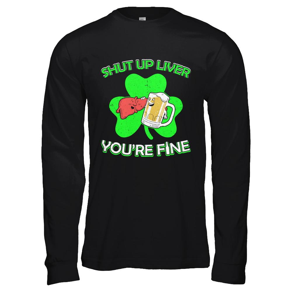 Shut Up Liver Funny St Patrick's Day-T-Shirt & Hoodie-Long Sleeve T-Shirt-Black