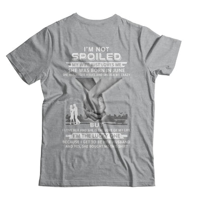 I Am A Not Spoiled My Wife Was Born In June Husband-T-Shirt & Hoodie-Classic T-Shirt-Sport Grey