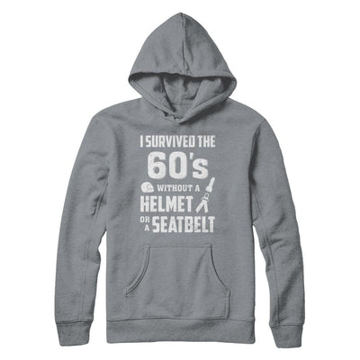 I Survived The 60s Without A Helmet Or A Seatbelt 60Th Birthday-T-Shirt & Hoodie-Pullover Hoodie-Light Steel