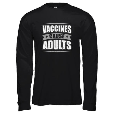 Distressed Vaccines Cause Adults-T-Shirt & Tank Top-Long Sleeve T-Shirt-Black