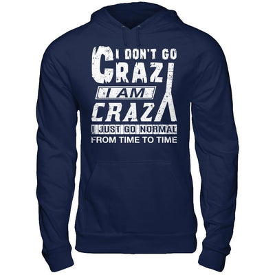 I Don't Crazy I Am Crazy I Just Go Normal From Time To Time-T-Shirt & Hoodie-Pullover Hoodie-Navy