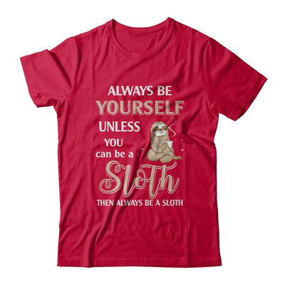 Always Be Yourself Unless You Can Be A Sloth-T-Shirt & Hoodie-Classic T-Shirt-Red