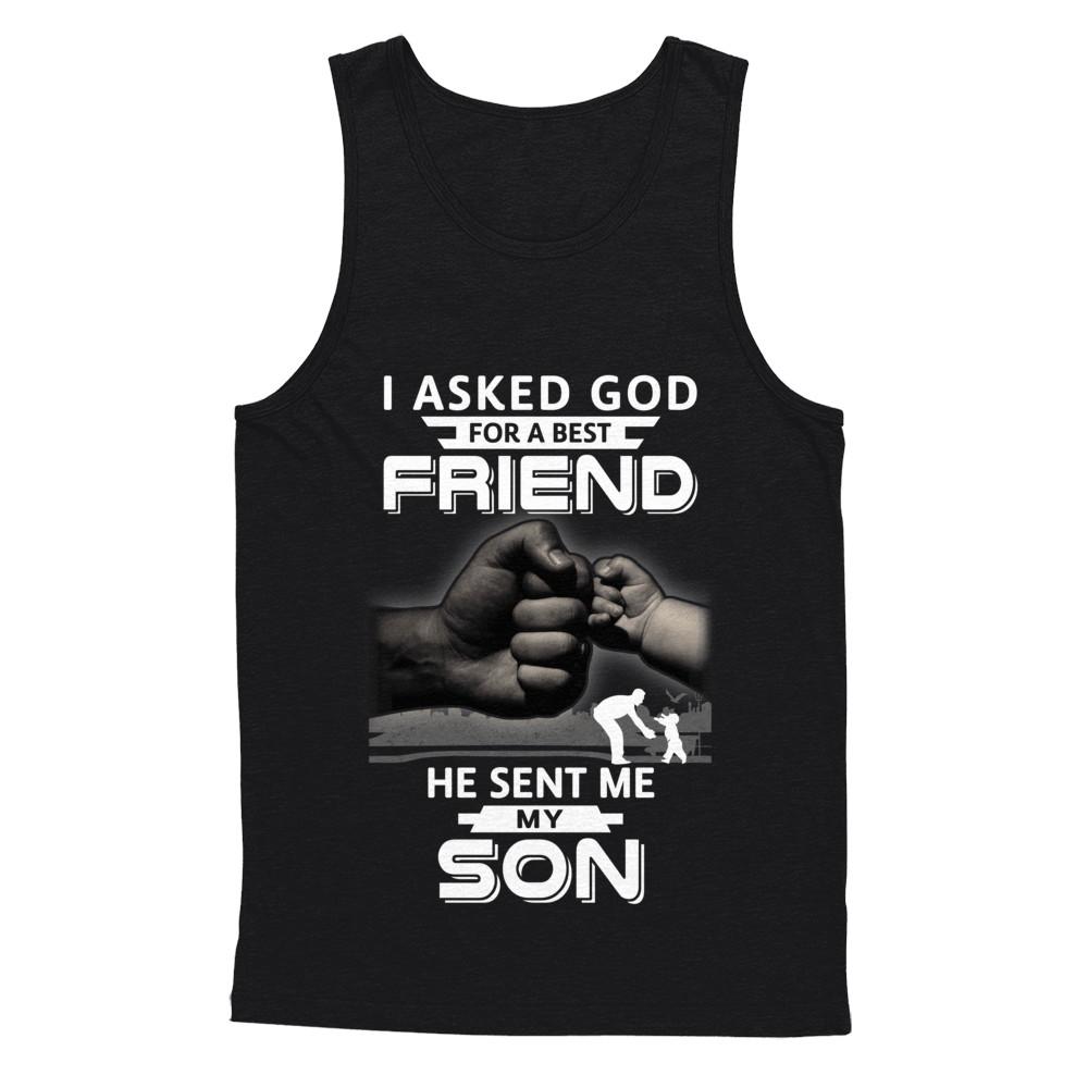 I Asked God For A Best Friend He Sent Me My Son Black Man-T-Shirt & Hoodie-Unisex Tank-Black