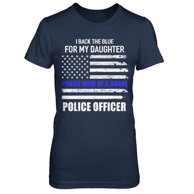 I Back The Blue For My Daughter Proud Mom Police Officer-T-Shirt & Hoodie-Women's T-Shirt-Navy