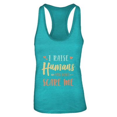 I Raised Humans You Don't Scare Me-T-Shirt & Tank Top-Women's Ideal Racerback Tank-Tahiti Blue