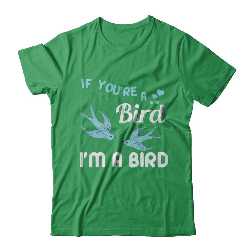 If You're A Bird I'm A Bird Couple Valentine Day Gift-T-Shirt & Hoodie-Premium T-Shirt-Kelly Green