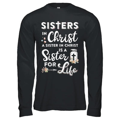 Sisters In Christ A Sister In Christ Is A Sister For Life-T-Shirt & Hoodie-Long Sleeve T-Shirt-Black