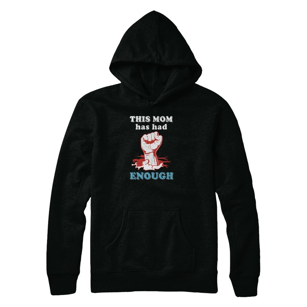 This Mom Has Had Enough School Protest-T-Shirt & Tank Top-Pullover Hoodie-Black