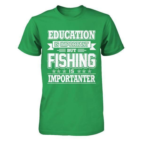 Education Is Important But Fishing Is Importanter-T-Shirt & Hoodie-Premium T-Shirt-Kelly Green