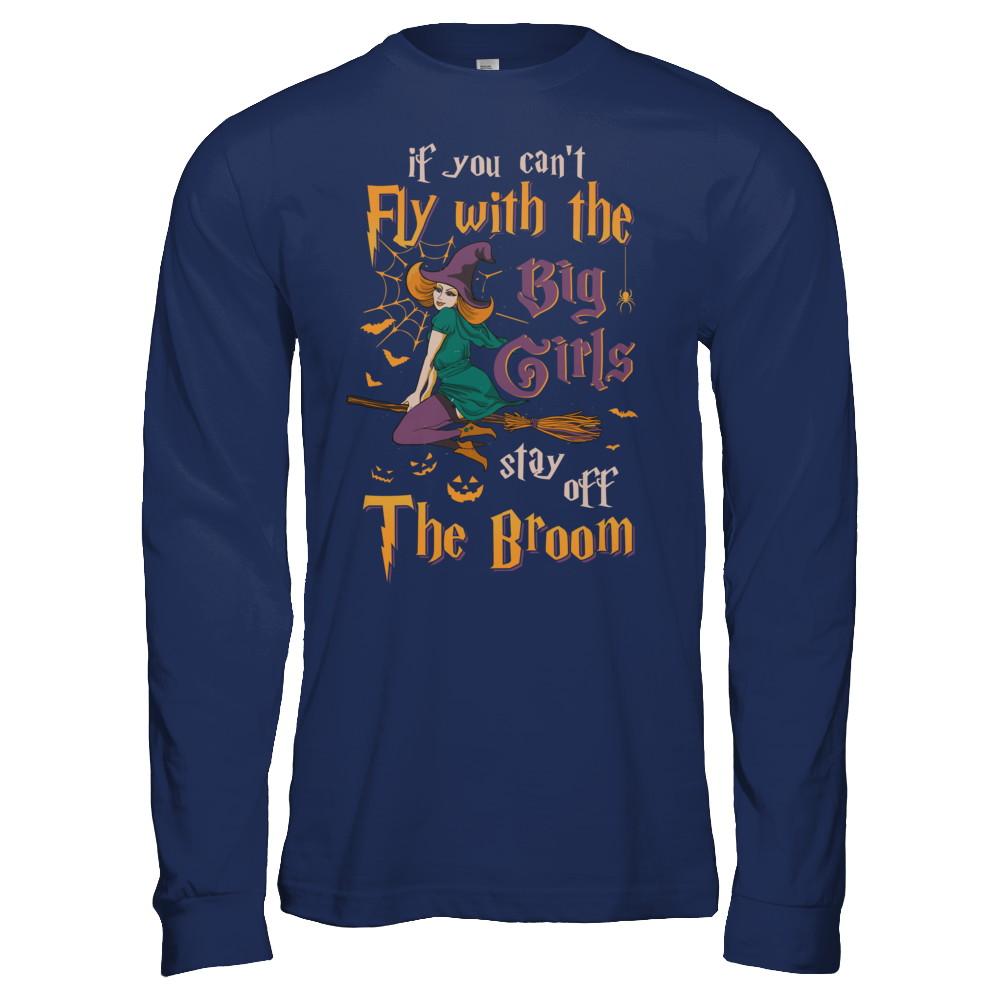 If You Can't Fly With Big Girls Stay Off Broom Witch Halloween-T-Shirt & Hoodie-Long Sleeve T-Shirt-Navy