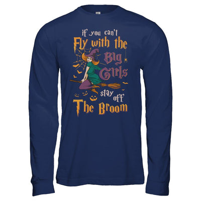If You Can't Fly With Big Girls Stay Off Broom Witch Halloween-T-Shirt & Hoodie-Long Sleeve T-Shirt-Navy