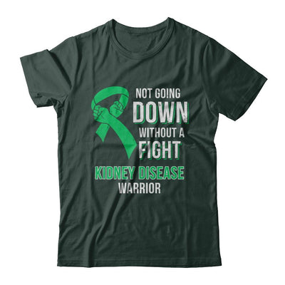 Not Going Down Without A Fight Kidney Disease Warrior-T-Shirt & Hoodie-Classic T-Shirt-Forest Green