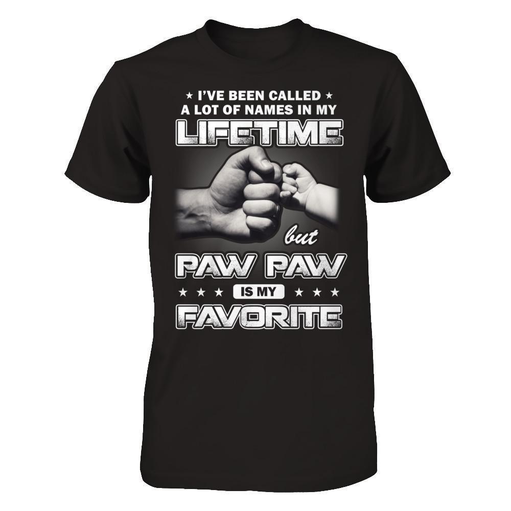 I've Been Called A Lot Of Names But Paw Paw Is My Favorite