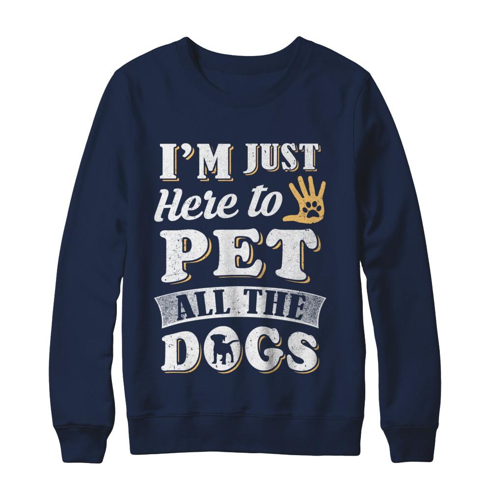 I'm Just Here To Pet All The Dogs-T-Shirt & Sweatshirt-Crewneck Sweatshirt-Navy