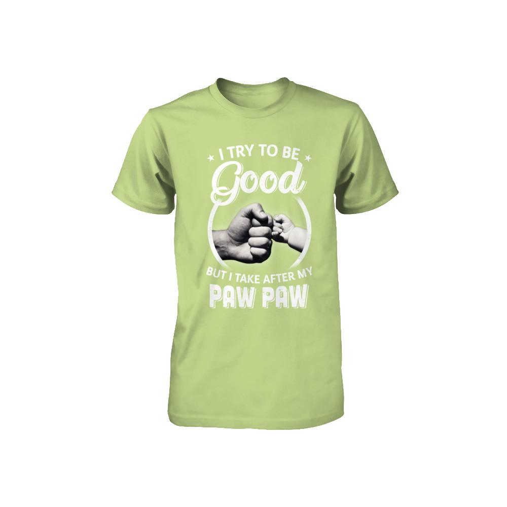 I Try To Be Good But I Take After My Paw Paw Toddler Kids Youth-Youth Shirt-Toddler T-Shirt-Key Lime
