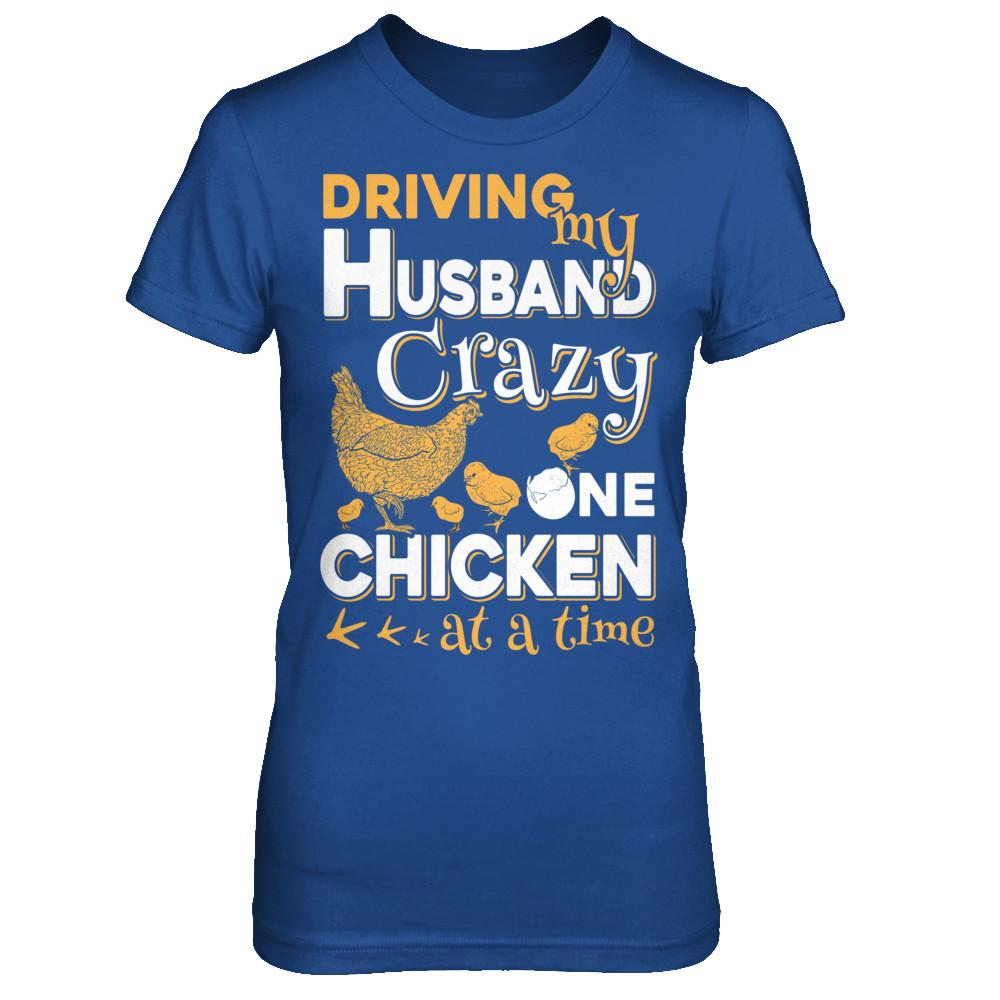 Driving My Husband Crazy One Chicken At A Time-T-Shirt & Hoodie-Women's T-Shirt-Royal
