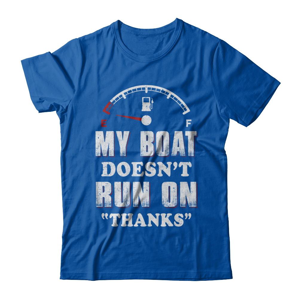My Boat Doesn't Run On Thanks-T-Shirt & Hoodie-Premium T-Shirt-Royal
