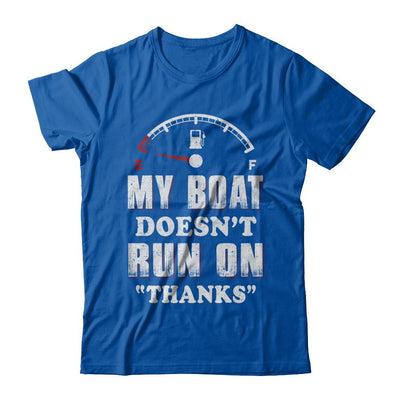 My Boat Doesn't Run On Thanks-T-Shirt & Hoodie-Premium T-Shirt-Royal