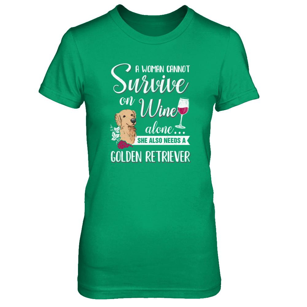 A Woman Can't Survive On Wine Alone Golden Retriever Dog-T-Shirt & Tank Top-Women's T-Shirt-Irish Green