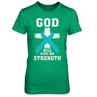 God Will Give Me Strength Teal Ovarian Cancer Gift-T-Shirt & Hoodie-Women's T-Shirt-Irish Green