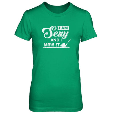 I'm Sexy And I Mow It Funny Lawn Mowing Gardeners-T-Shirt & Tank Top-Women's T-Shirt-Irish Green