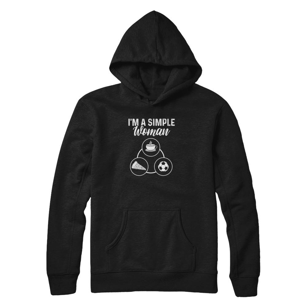 I'm A Simple Woman Coffee Pizza Soccer-T-Shirt & Tank Top-Pullover Hoodie-Black