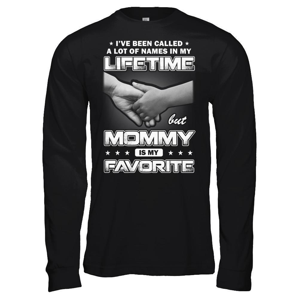 I've Been Called A Lot Of Names But Mommy Is My Favorite-T-Shirt & Hoodie-Long Sleeve T-Shirt-Black